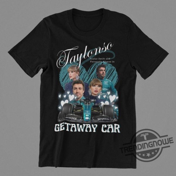 Taylonso Getaway Car Formula 1 Shirt Featuring Aston Martin F1 T Shirt Taylor Swift And Fernando Alonso Shirt trendingnowe 1