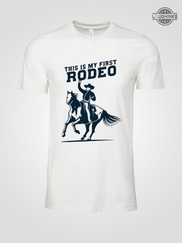 this is my first rodeo shirt sweatshirt hoodie mens womens kids horse riding cowboy shirts gift for western country girl boy not my first rodeo birthday party laughinks 2