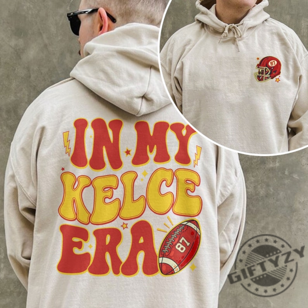 In My Kelce Era Shirt Kelce Chiefs Tshirt Kelce Eras Hoodie Chiefs Fan Sweatshirt Football Fan Gifts Funny Football Shirt