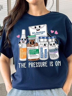 Icu Nurse Shirt Pressure Is On Sweatshirt Emergency Medicine Surgical Medical Doctor Pharmacy Tech Pharmacist Cute Nurses Week Gift Halloween Nurse Shirt Unique revetee 2