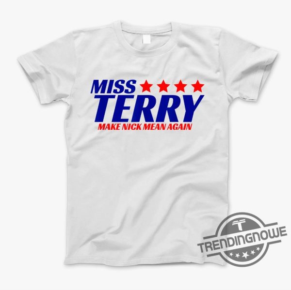 Miss Terry Alabama Shirt Miss Terry Make Nick Mean Again T Shirt Miss Terry Shirt Make Nick Mean Again Shirt For Men And Women trendingnowe.com 1
