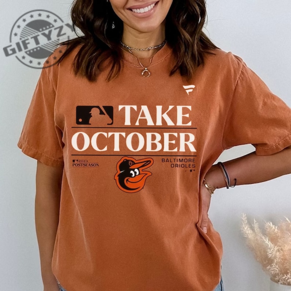 Baltimore Orioles Take October Playoffs 2023 Shirt Orioles Take October  Shirt Take October Shirt Orioles Shirt Take October Shirts Orioles Shirts  Unique - Revetee