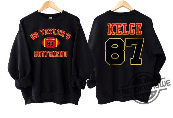 Go Taylors Boyfriend Sweatshirt Hoodie Football Shirt KC Football Shirt Travis Kelce Sweatshirt Travis Kelce Kansas City trendingnowe.com 1