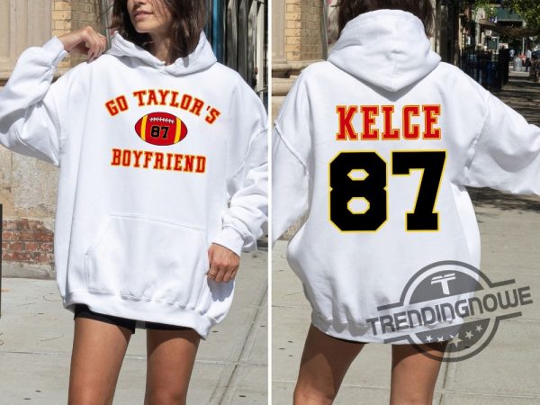 Go Taylors Boyfriend Sweatshirt Hoodie Football Shirt KC Football Shirt Travis Kelce Sweatshirt Travis Kelce Kansas City trendingnowe.com 2