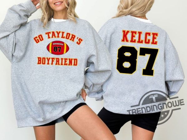 Go Taylors Boyfriend Sweatshirt Hoodie Football Shirt KC Football Shirt Travis Kelce Sweatshirt Travis Kelce Kansas City trendingnowe.com 4
