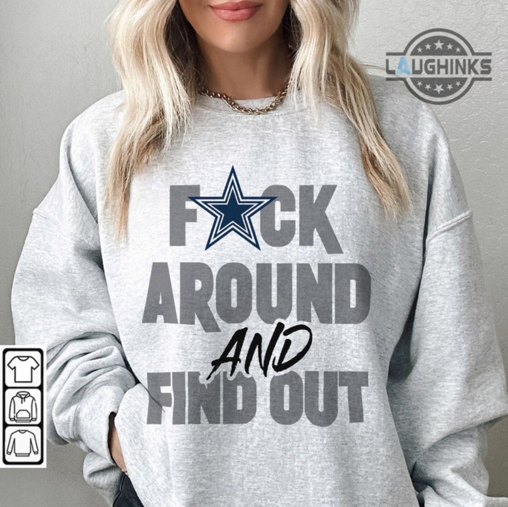 Fuck Around And Find Out Dallas Cowboys Shirt Hoodie Sweatshirt Mens Womens Funny Fafo Dak Ceedee Lamb Parsons Dak Prescott Shirts Football Cowman Tshirt