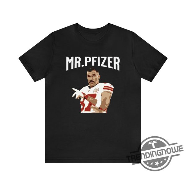 Travis Mr Pfizer Shirt Kelce T Shirt Aaron Rodgers Joke Funny Football Shirt New York Jets Kansas City Shirt Taylor Swift McAfee Shirt trendingnowe.com 1