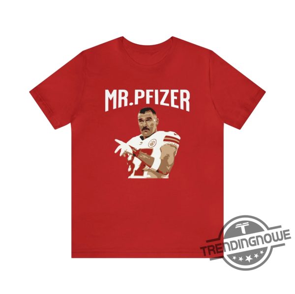 Travis Mr Pfizer Shirt Kelce T Shirt Aaron Rodgers Joke Funny Football Shirt New York Jets Kansas City Shirt Taylor Swift McAfee Shirt trendingnowe.com 3
