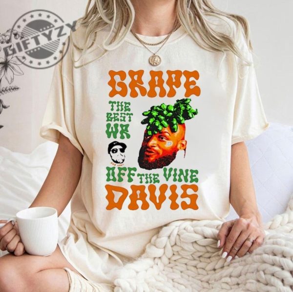 Grape Davis Shirt Grape Davis The Best Wr And Burt Off The Vine Sweatshirt Trending Unisex Tshirt Trending Hoodie Funny Nfl Shirt giftyzy 2