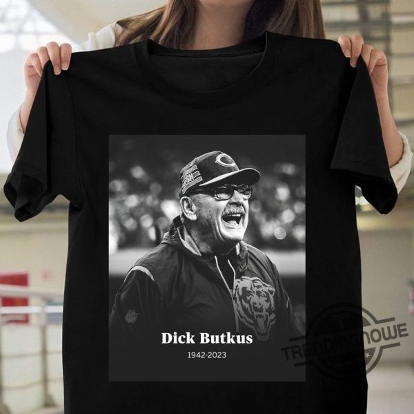 RIP Dick Butkus Lengend 1942 2023 Shirt RIP Dick Butkus fearsome Hall of Fame Chicago Bears Shirt trendingnowe.com 1