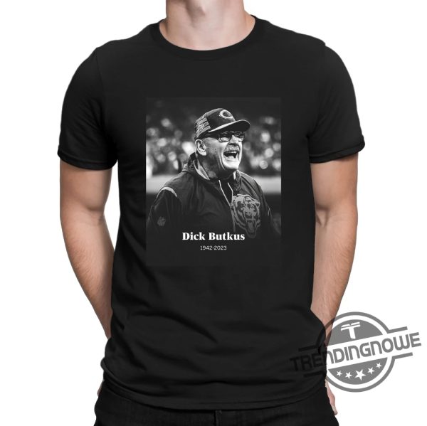 RIP Dick Butkus Lengend 1942 2023 Shirt RIP Dick Butkus fearsome Hall of Fame Chicago Bears Shirt trendingnowe.com 2