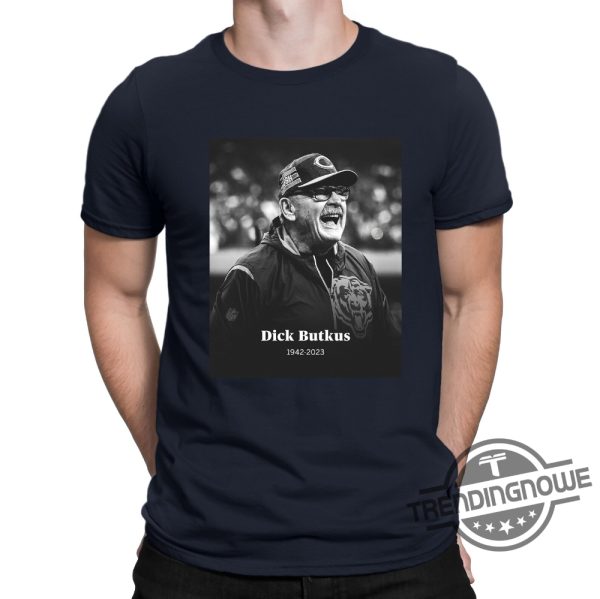 RIP Dick Butkus Lengend 1942 2023 Shirt RIP Dick Butkus fearsome Hall of Fame Chicago Bears Shirt trendingnowe.com 4