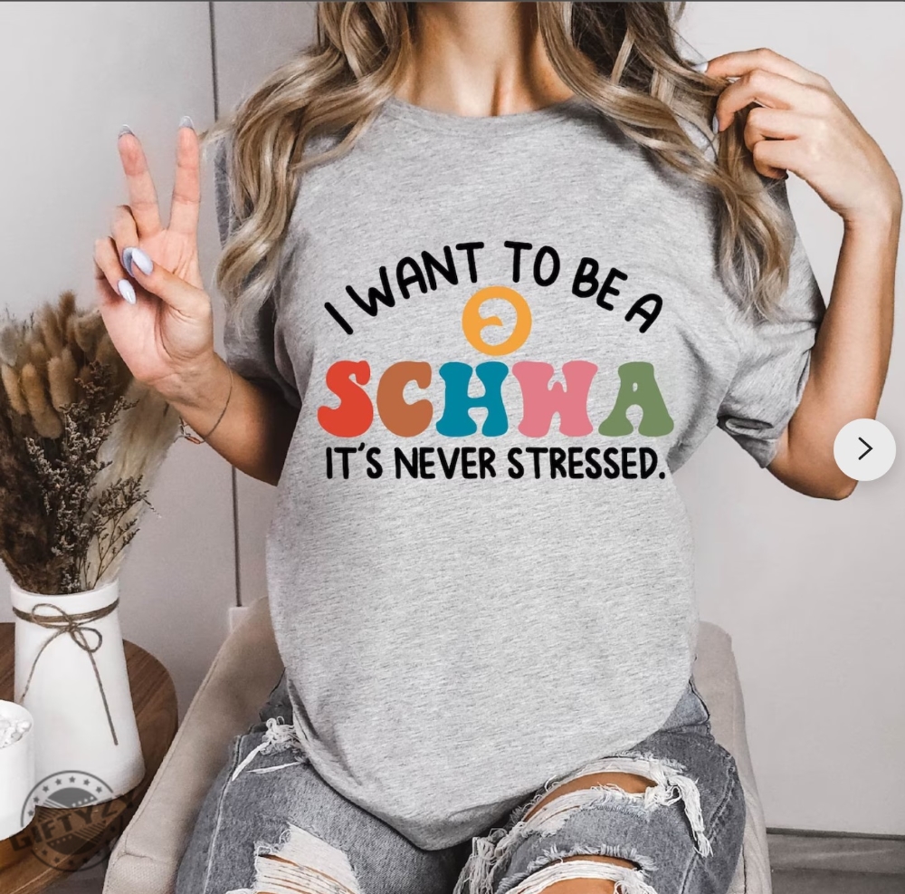 I Want To Be A Schwa Its Never Stressed Shirt For Teacher Reading Teacher Gift Schwa Hoodie Linguistic Tshirt Educator Sweatshirt Dyslexia Shirt