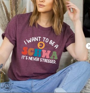 I Want To Be A Schwa Its Never Stressed Shirt For Teacher Reading Teacher Gift Schwa Hoodie Linguistic Tshirt Educator Sweatshirt Dyslexia Shirt giftyzy 2