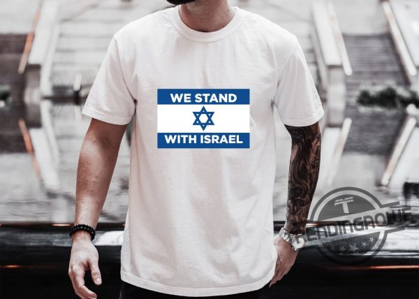 I Stand With Israel Shirt Israel Love T Shirt Israel Strong Shirt Peace In Israel Tee Stand With Israel Shirt Israel Support Shirt trendingnowe.com 2