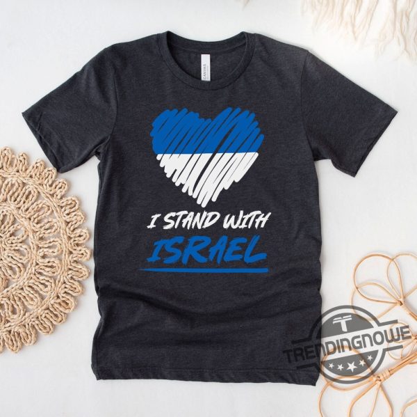 I Stand With Israel Shirt Israel Strong Shirt Peace In Israel Tee Stand With Israel Shirt Israel Support Shirt Israel Love T Shirt trendingnowe.com 1 1