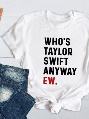 A Lot Going At The Momment Whos Taylor Anyway We Are Never Ever Getting Back Together Shirt Taylor Eras Tour Merch Swiftie Tour Tee Store.Taylorswift New revetee 4