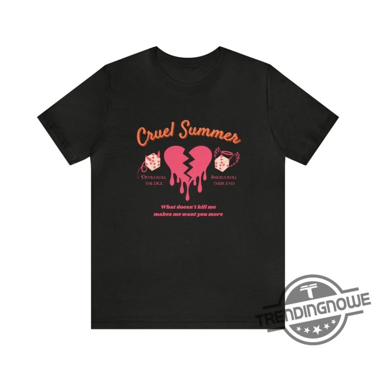 Cruel Summer Shirt Devils Roll The Dice Angels Roll Their Eyes Shirt