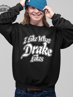 Drake Its All A Blur Tour 2023 I Like What Drake Likes Shirt Drake Rescheduled Tour Dates Drake Related Unique revetee 3