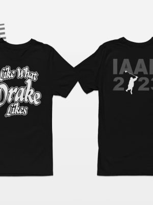 Drake Its All A Blur Tour 2023 I Like What Drake Likes Shirt Drake Rescheduled Tour Dates Drake Related Unique revetee 4