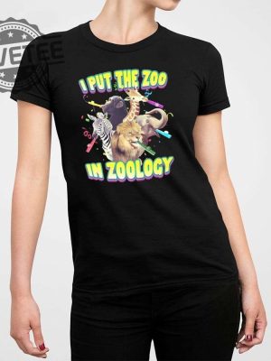 I Put The Zoo In Zoology Shirt I Put The Zoo In Zoology Hoodie I Put The Zoo In Zoology Sweatshirt Unique revetee 2