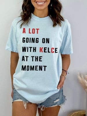 A Lot Going On At The Moment With Kelce Comfort Colors Kc Kelce Tshirt Kelce Kansas City Tee Eras Shirt Swift Kelce Trendy Graphic Tee revetee 5