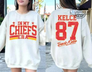 kc chiefs sweatshirt tshirt hoodie womens mens double sided vintage kansas city chiefs crewneck football shirts in my chiefs era travis kelce 87 jersey number t shirt laughinks 1