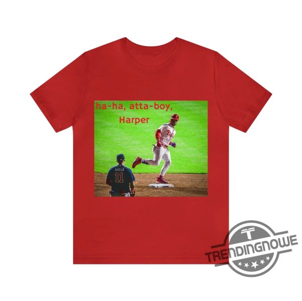 Atta Boy Harper Shirt Ha ha Atta Boy Harper Shirt Bryce Harper T Shirt Orlando Arcia Stare Down T Shirt trendingnowe.com 1