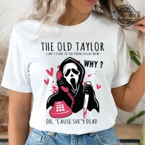 the ghost face t shirt sweatshirt hoodie scream ghostface horror movies halloween costumes swift eras tour tshirt the old taylor cant come cause shes dead laughinks 1