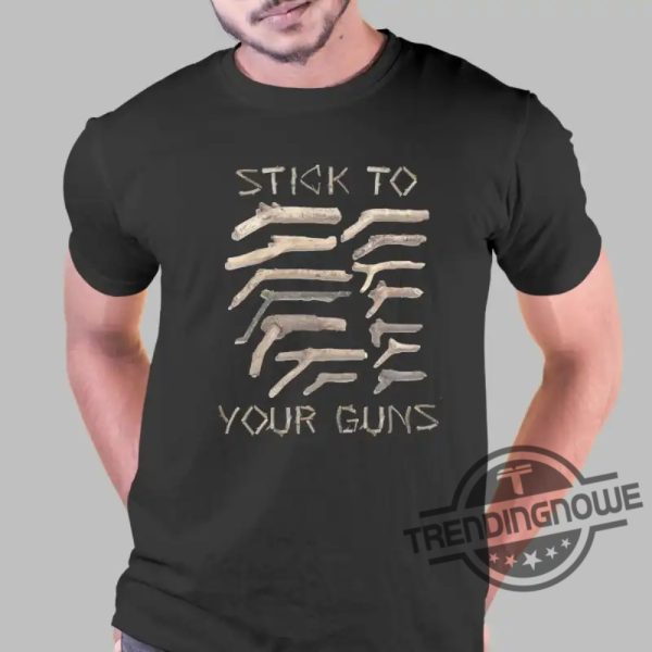 Stick To Your Guns T Shirt Stick To Your Guns Shirt Sweatshirt Hoodie trendingnowe.com 1