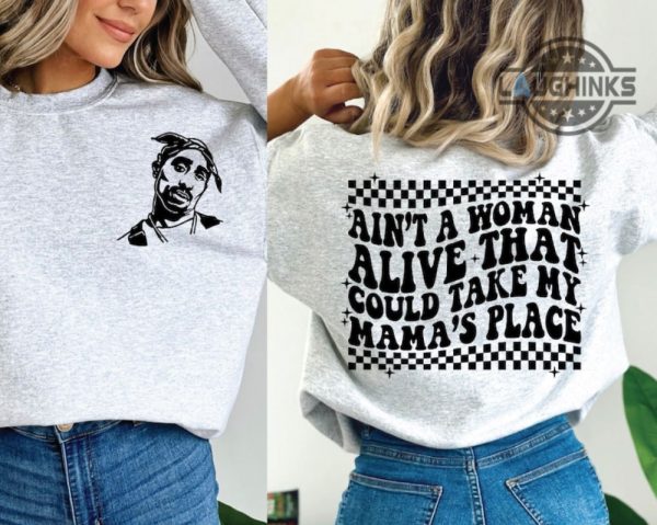 tupac t shirt sweatshirt hoodie tupac shakur graphic tees 2pac all eyez on me vintage tupac shirts aint a woman alive could take my mamas place laughinks 1