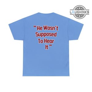 he wasnt supposed to hear it shirt sweatshirt hoodie mens womens atta boy harper t shirts philadelphia phillies baseball philly goat tshirt laughinks 3