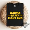 Karma Is My Tight End Shirt Karma Is My Tight End T Shirt Dicks Sporting Goods trendingnowe.com 2