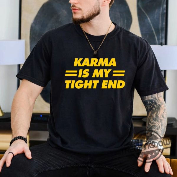 Karma Is My Tight End Shirt Karma Is My Tight End T Shirt Dicks Sporting Goods trendingnowe.com 4