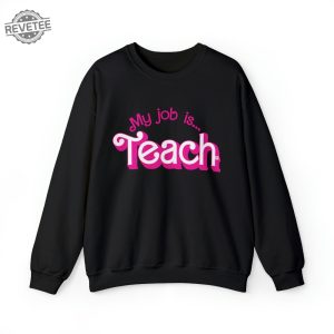 My Job Is Teach Sweatshirt Teacher Shirt Actually Job Is Just Teach Sweatshirt My Job Its Just Teach Funny Gift For Teacher Tee Unique revetee 2
