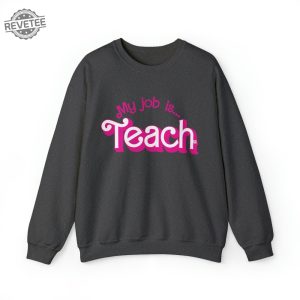 My Job Is Teach Sweatshirt Teacher Shirt Actually Job Is Just Teach Sweatshirt My Job Its Just Teach Funny Gift For Teacher Tee Unique revetee 4