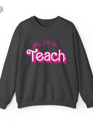 My Job Is Teach Sweatshirt Teacher Shirt Actually Job Is Just Teach Sweatshirt My Job Its Just Teach Funny Gift For Teacher Tee Unique revetee 4