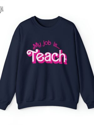 My Job Is Teach Sweatshirt Teacher Shirt Actually Job Is Just Teach Sweatshirt My Job Its Just Teach Funny Gift For Teacher Tee Unique revetee 7