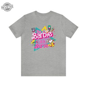 This Barbie Is A Nurse Shirt Pink Doll Retro Unique revetee 2