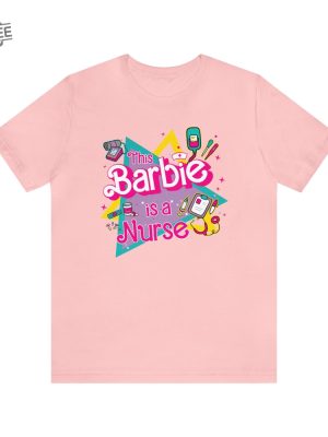 This Barbie Is A Nurse Shirt Pink Doll Retro Unique revetee 3