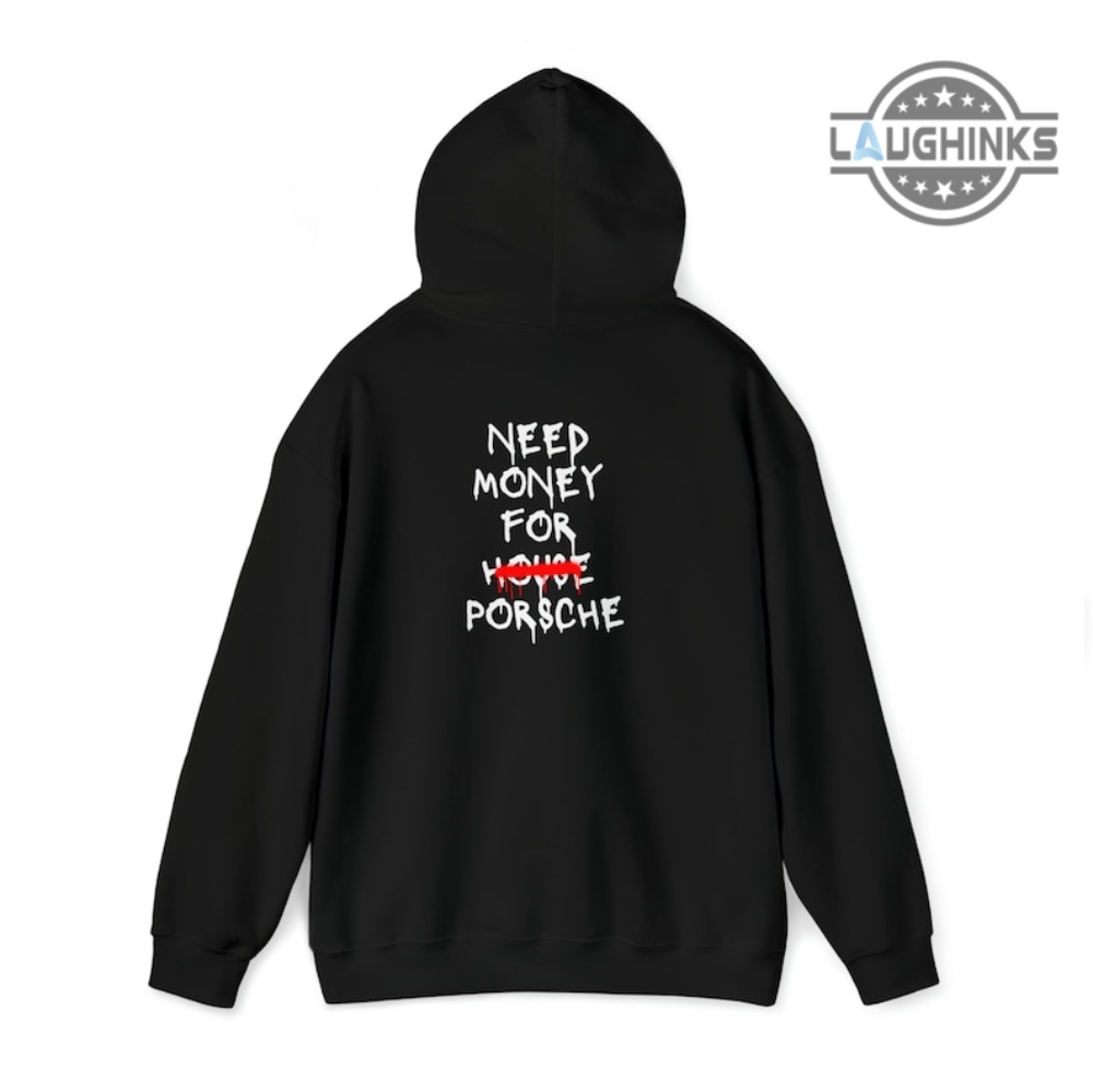 Porsche T Shirt Sweatshirt Hoodie Back Side Mens Womens I Need Money For Porsche Shirt Funny Porsche Shirts Turbo Cayenne Macan Taycan 911 Gt3 Rs Gift For Car Guy