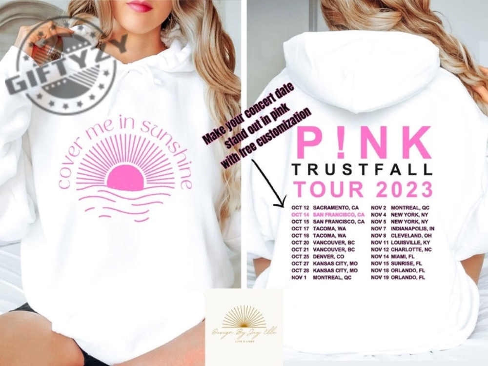 Cover Me In Sunshine Custom Tour Dates Unisex Shirt Pink Trustfall Tour Hoodie Pink Trust Fall Concert Sweatshirt Pink Merch Tshirt Trending Shirt