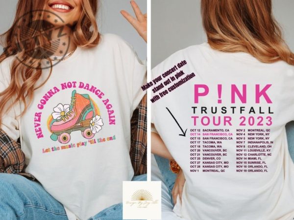 Never Gonna Not Dance Again Shirt With Custom Tour Dates Retro Distressed Tshirt Pink Trust Fall Hoodie Trustfall Tour Sweatshirt Pnk Concert Shirt giftyzy 2