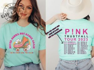 Never Gonna Not Dance Again Shirt With Custom Tour Dates Retro Distressed Tshirt Pink Trust Fall Hoodie Trustfall Tour Sweatshirt Pnk Concert Shirt giftyzy 4