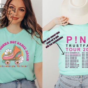 Never Gonna Not Dance Again Shirt With Custom Tour Dates Retro Distressed Tshirt Pink Trust Fall Hoodie Trustfall Tour Sweatshirt Pnk Concert Shirt giftyzy 4