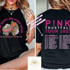Never Gonna Not Dance Again Shirt With Custom Tour Dates Retro Distressed Tshirt Pink Trust Fall Hoodie Trustfall Tour Sweatshirt Pnk Concert Shirt giftyzy 5