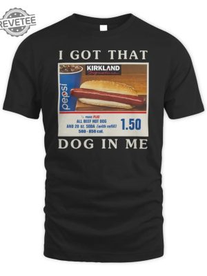 Shitheadsteve Merch I Got That Hot Dog In Me Tee Shirt Hoodie Sweatshirt Unique revetee 2