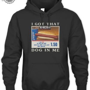 Shitheadsteve Merch I Got That Hot Dog In Me Tee Shirt Hoodie Sweatshirt Unique revetee 3