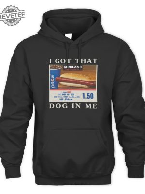 Shitheadsteve Merch I Got That Hot Dog In Me Tee Shirt Hoodie Sweatshirt Unique revetee 3