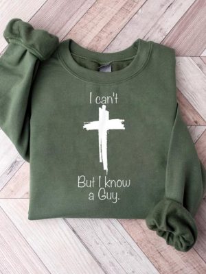 I Cant But I Know A Guy Shirt Christian Shirt Godly Spiritual Sweatshirt Christian Sweatshirt Fall Sweatshirt Unique revetee 2